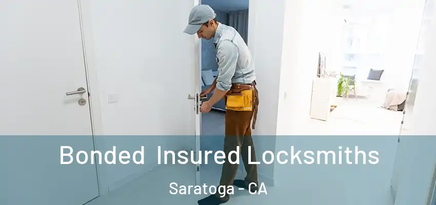 Bonded Insured Locksmiths Saratoga - CA
