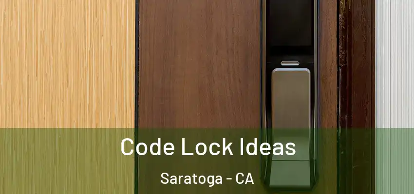  Code Lock Ideas Saratoga - CA