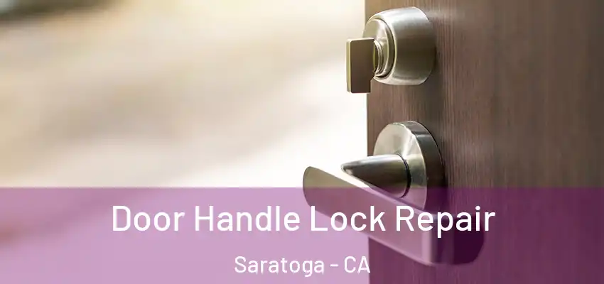  Door Handle Lock Repair Saratoga - CA