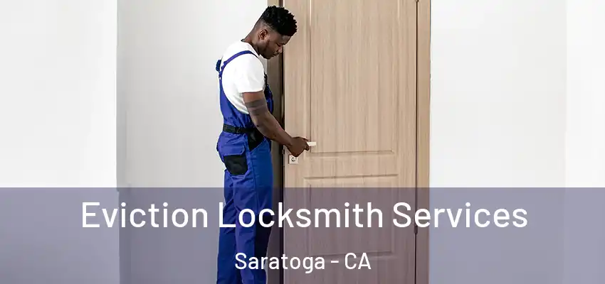  Eviction Locksmith Services Saratoga - CA