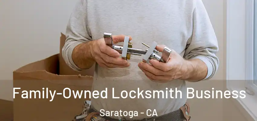 Family-Owned Locksmith Business Saratoga - CA
