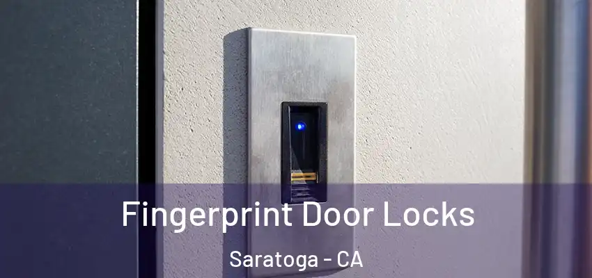 Fingerprint Door Locks Saratoga - CA