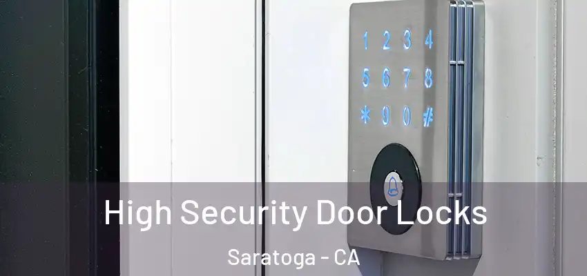  High Security Door Locks Saratoga - CA