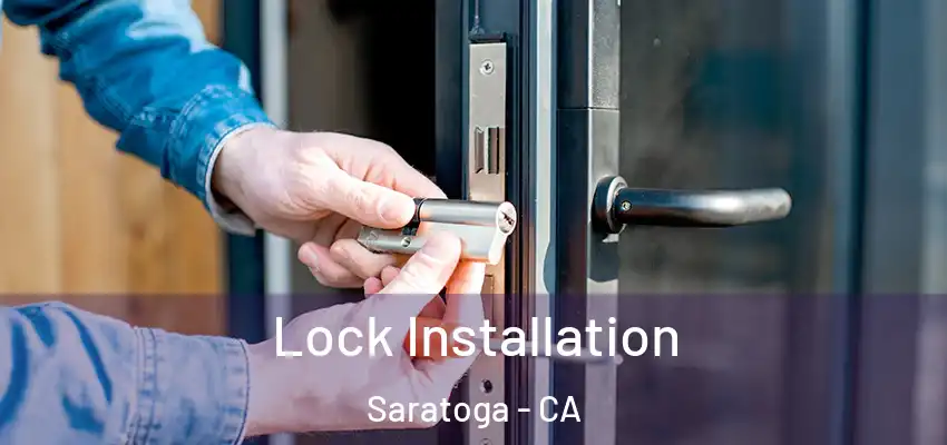  Lock Installation Saratoga - CA