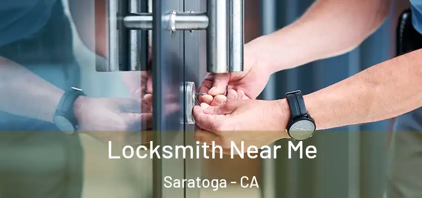 Locksmith Near Me Saratoga - CA